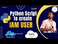 Python Tutorial Create AWS IAM Users IAM User Management