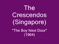 The Crescendos (Singapore) - The Boy Next Door