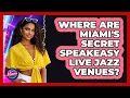 Where Are Miami s Secret Speakeasy Live Jazz Venues - Everything About Miami