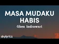 Ghea Indrawari - Masa Mudaku Habis (Lirik)