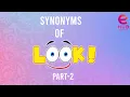 SYNONYMS OF LOOK PART - 2 E-HUB ASWINI
