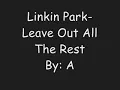 Linkin Park- Leave Out All The Rest (Lyrics)