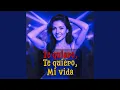 Lagu Te Quiero, Te Quiero, Mi Vida
