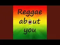 Lagu Reggae about you