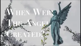 ANGELS, DEMONS & GOD--When Were Angels Created & When Was Satan Cast Out of Heaven