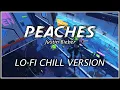 Download Lagu Peaches - Justin Bieber - Lo-Fi Chill Version | English Lo-Fi | Relaxing Songs | NTOM