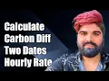 Calculate Carbon Difference Between Two Dates for Hourly Rate Analysis