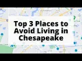 Top 3 Places to Avoid Living in Chesapeake Virginia