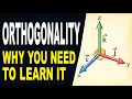 The Importance of Understanding Orthogonality Visually Explained