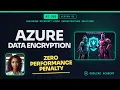 AZ-305 Lesson 51 Always Encrypted for Zero Performance Hit