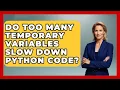Do Too Many Temporary Variables Slow Down Python Code - Python Code School