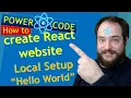 How to create React website Local Setup Hello World Power Code