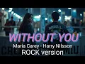 Lagu WITHOUT YOU- Mariah Carey ROCK Cover ( MOODZILLA version )