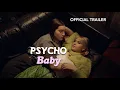 Lagu Psycho Baby [Official Trailer]