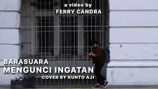 Download Barasuara - Mengunci Ingatan (Unofficial Music Video) Cover by Kunto Aji MP3