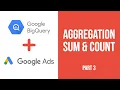Big Query SQL Tutorial - How To SUM and COUNT Part
