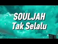 Souljah - Tak Selalu (Lirik)