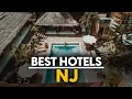 Best Hotels In Nj Usa - Top 5 Picks For Any Budget