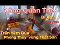 Lagu Bí Ẩn 5 ông Thẻ, Phật Thầy Tây An giải Bùa trấn yểm phong thủy vùng Thất Sơn / khanh family #63