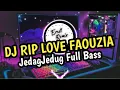 Download Lagu DJ RIP LOVE FAOUZIA JEDAG JEDUG || REMIX VIRAL TIKTOK FULL BASS 2022