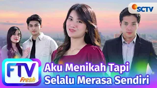 ftv sctv ina marika u0026 el ryan aku menikah tapi selalu merasa sendiri