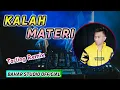 Download Lagu KALAH MATERI // DJ TARLING REMIX