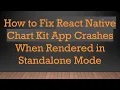 How to Fix React Native Chart Kit App Crashes When Rendered in Standalone Mode