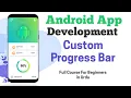 How To Create Custom Progress Bar in Android studio Full Course for Beginners in