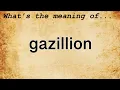 Gazillion Meaning Definition of Gazillion