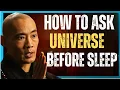 Lagu Do This Before You Sleep to Manifest Your Desires . (The “Universe Request”) | -Shi Heng Yi Wisdom.