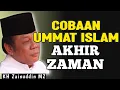 Download Lagu Tantangan Dan Cobaan Terberat Ummat Muslim Di Era Globalisasi - K.H Zainudin M.Z | Ceramah Lucu