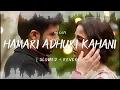 Download Lagu Hamari Adhuri Kahani | Lofi + Slow Reverb | Heart Touching Romantic Song | HN Lofi