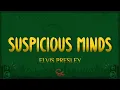 Download Lagu Elvis Presley - Suspicious Minds (Lyrics)