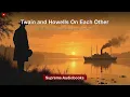 Twain and Howells On Each Other by Mark Twain; William Dean Howells - Full Audiobook