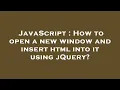 JavaScript How to open a new window and insert html into it using jQuery