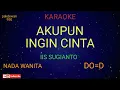 AKUPUN INGIN CINTA || IIS SUGIANTO || KARAOKE NADA WANITA [ COVER ] DO=D