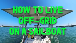 7 Off-grid living on a boat takes a little doing.