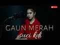 Download Lagu #gaunmerah #coverlagu #sucikdi  GAUN MERAH cover-SUCI KDI