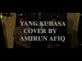 Download Lagu Yang Kurasa - Amirun Afiq's Cover (Official Lyrics Video)