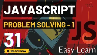 JavaScript Easy To Learn Problem Solving - 1 Episode 31