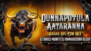 dunnapotula aataranna edm mix dj bablu ramakrishna sardar spl 140 bpm roadshow remix 