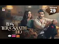 Bas Tera Saath Ho Episode 29 10 August 2026 Farhan Saeed Sana Javed ENG SUB ARY Digital