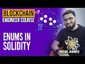 Enums in solidity Blockchain Engineering Course Nehal Ahmed