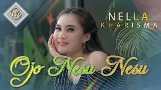 Nella Kharisma - Ojo Nesu Nesu | Dangdut (Official Music Video)