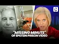 EPSTEIN BOMBSHELL: 'MISSING MINUTE' OF PRISON VIDEO REVEALS MOVEMENT AROUND CELL BEFORE DEATH