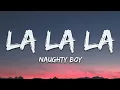 Naughty Boy, Sam Smith - La la la (Lyrics)