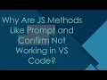 Why Are JS Methods Like Prompt and Confirm Not Working in VS Code