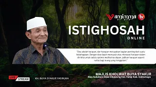 🔴LIVE STREAMING |  ISTIGHOSAH ONLINE MAJLIS  KHOLWAT BUYA SYAKUR | ALAS SUKATANI