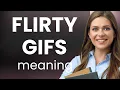 Unveiling the Charm of Flirty GIFs A Guide to Digital Expressions of Interest