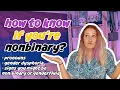 How to know if you re nonbinary questioning my gender
